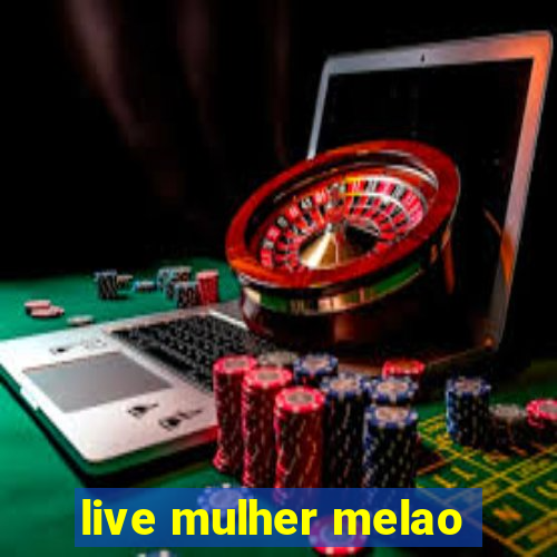 live mulher melao