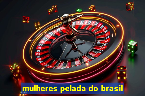 mulheres pelada do brasil