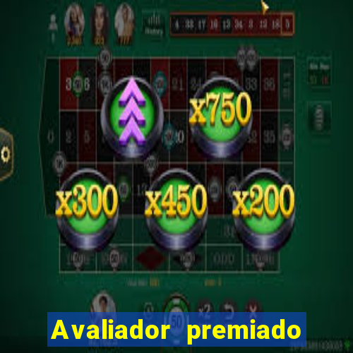 Avaliador premiado reclame aqui