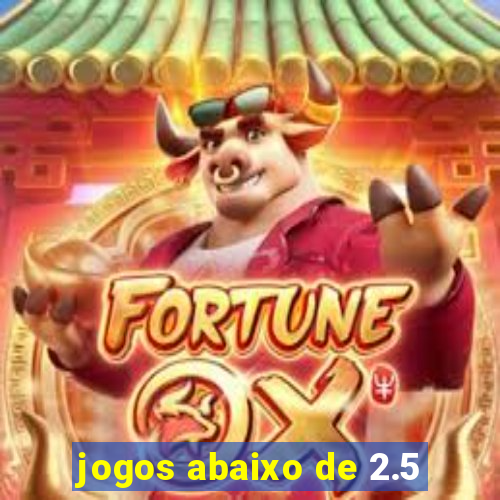 jogos abaixo de 2.5