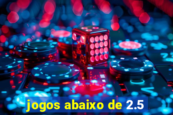 jogos abaixo de 2.5