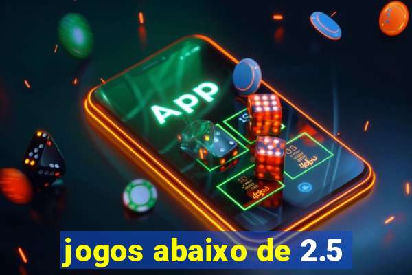 jogos abaixo de 2.5