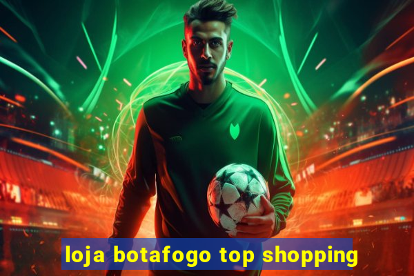 loja botafogo top shopping