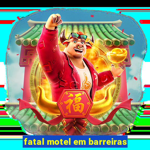 fatal motel em barreiras