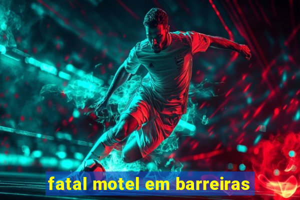 fatal motel em barreiras