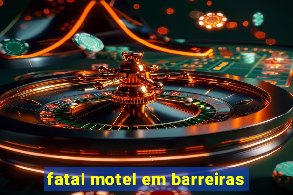 fatal motel em barreiras