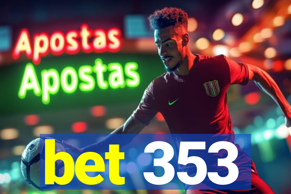 bet 353