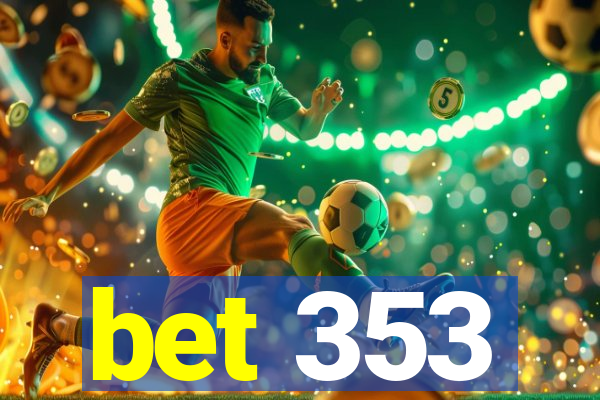 bet 353