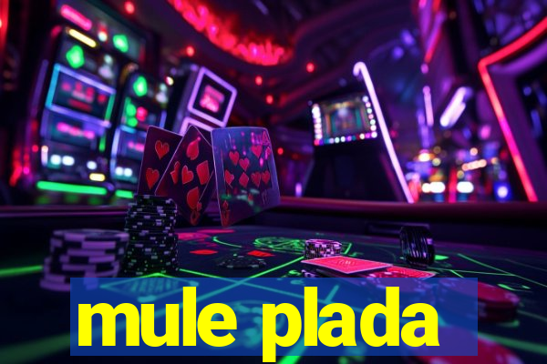 mule plada