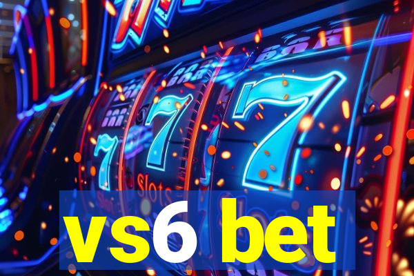 vs6 bet