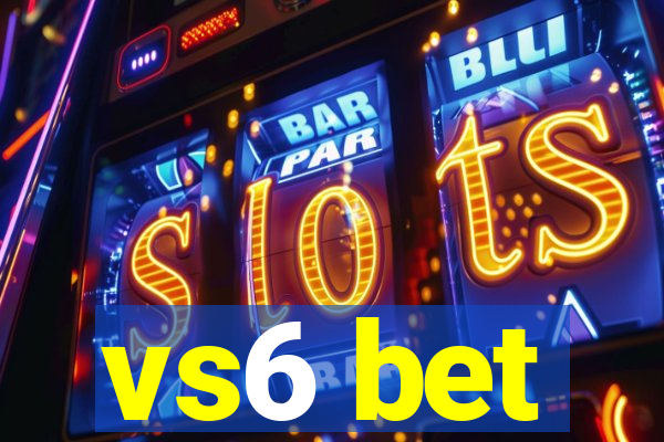 vs6 bet