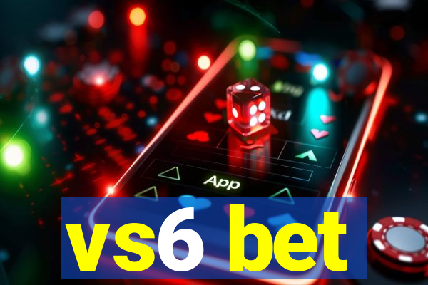 vs6 bet