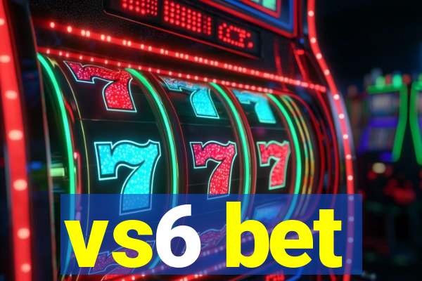 vs6 bet