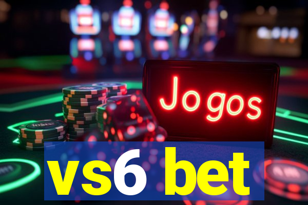 vs6 bet