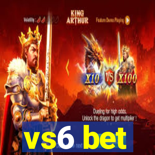 vs6 bet