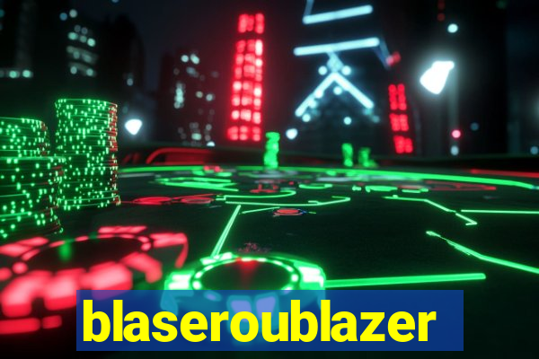 blaseroublazer