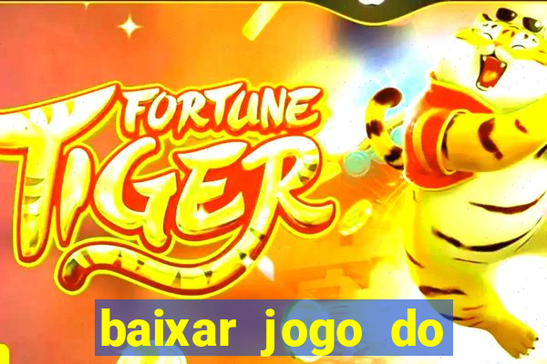 baixar jogo do tigrinho plataforma nova