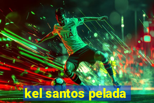 kel santos pelada