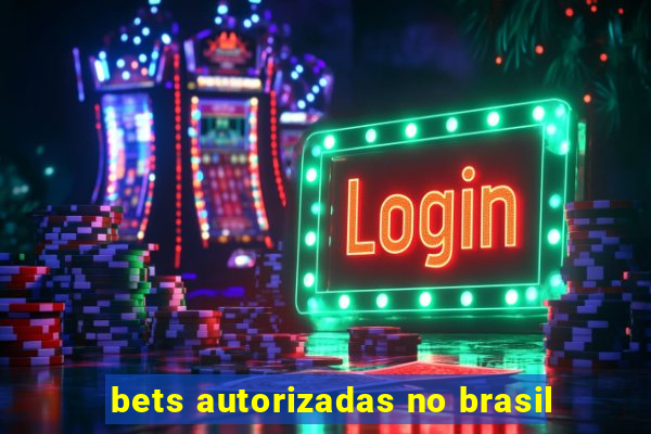 bets autorizadas no brasil