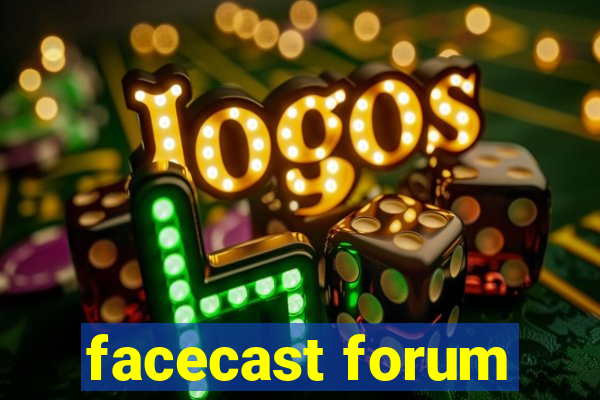 facecast forum