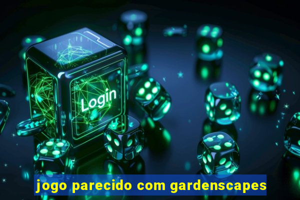 jogo parecido com gardenscapes