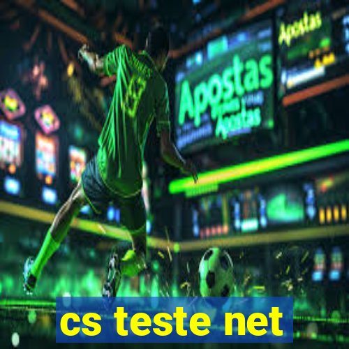 cs teste net