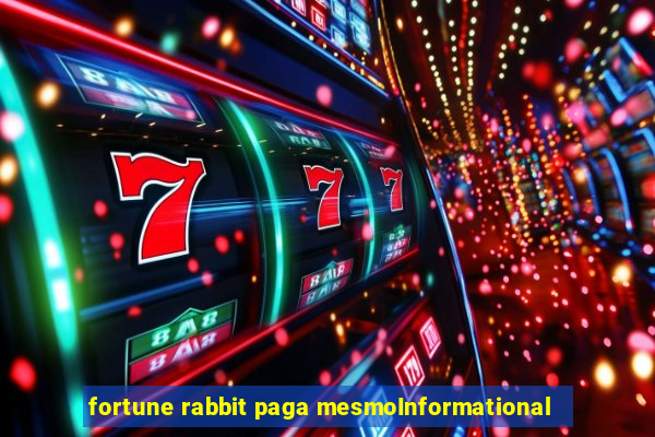 fortune rabbit paga mesmoInformational