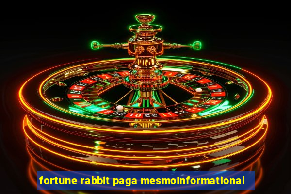 fortune rabbit paga mesmoInformational