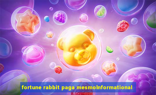 fortune rabbit paga mesmoInformational