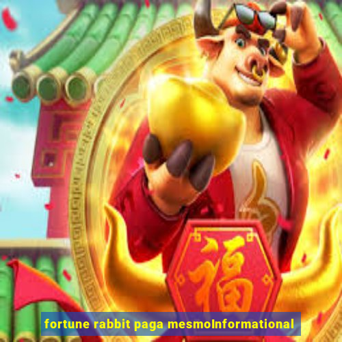 fortune rabbit paga mesmoInformational