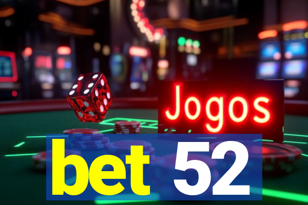 bet 52