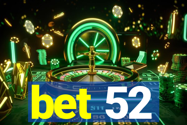 bet 52