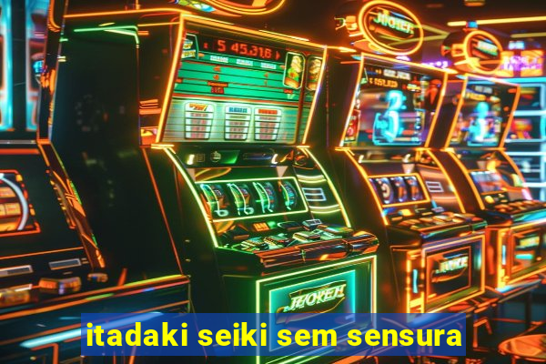 itadaki seiki sem sensura