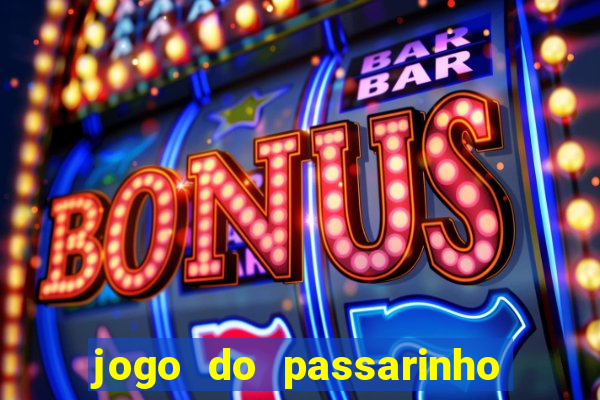 jogo do passarinho que da dinheiro