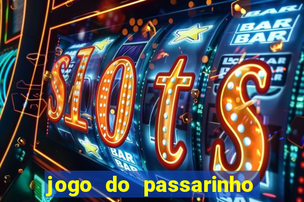 jogo do passarinho que da dinheiro