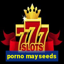 porno mayseeds