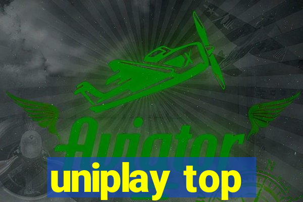 uniplay top