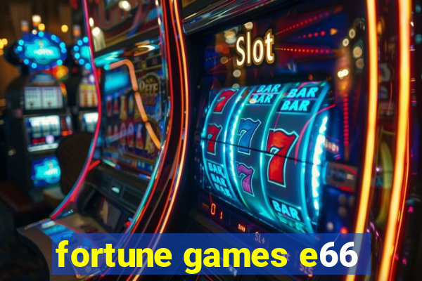 fortune games e66