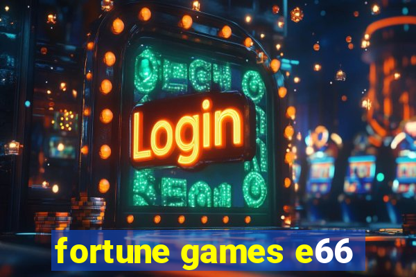 fortune games e66