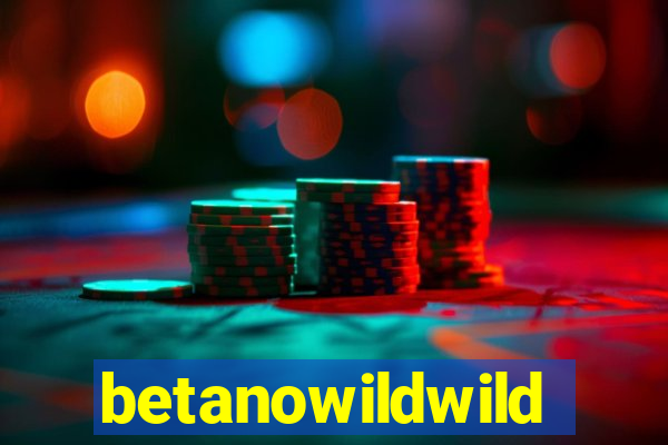 betanowildwild