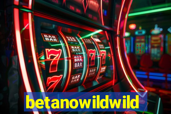 betanowildwild