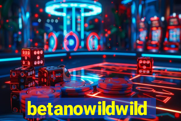 betanowildwild