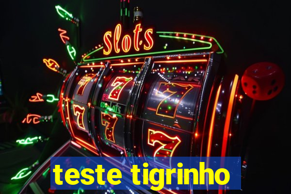 teste tigrinho