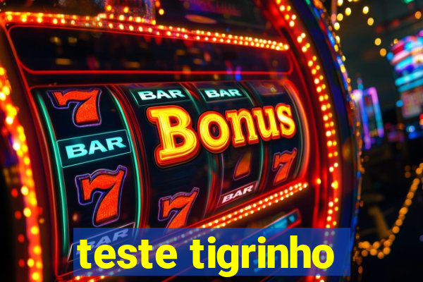 teste tigrinho