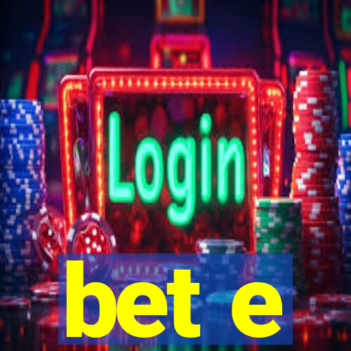 bet e