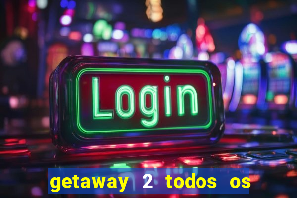 getaway 2 todos os carros liberados 2024