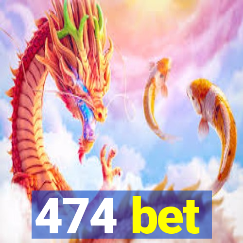 474 bet