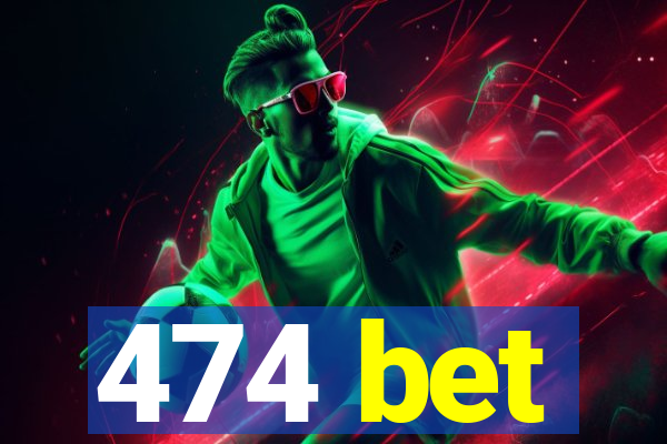 474 bet