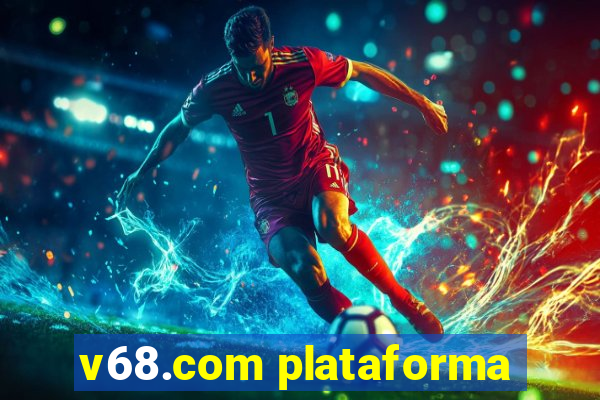 v68.com plataforma