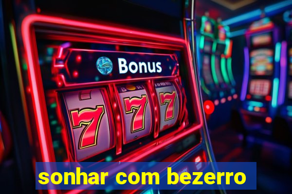 sonhar com bezerro